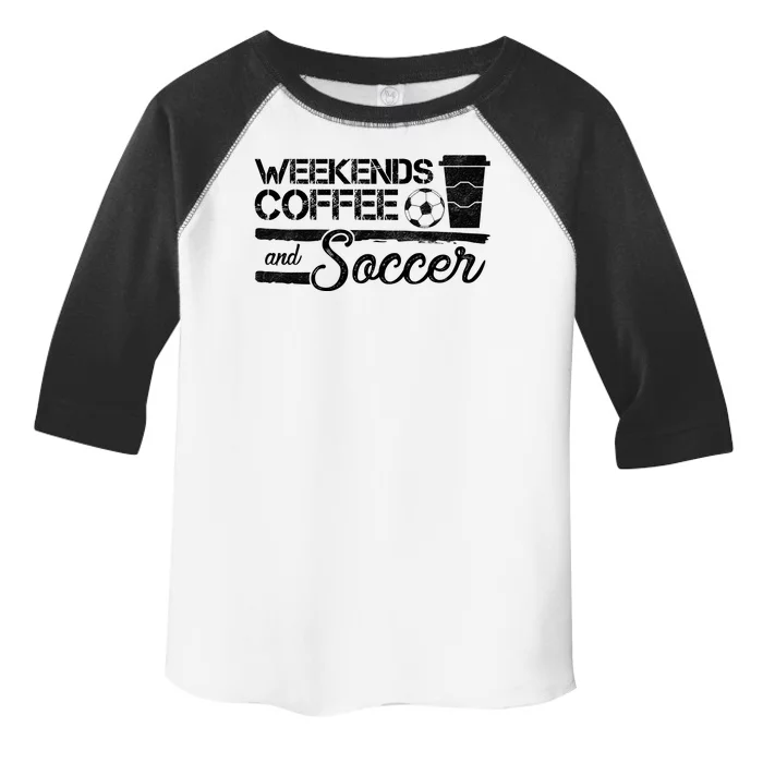 Weekends Coffee And Soccer Toddler Fine Jersey T-Shirt