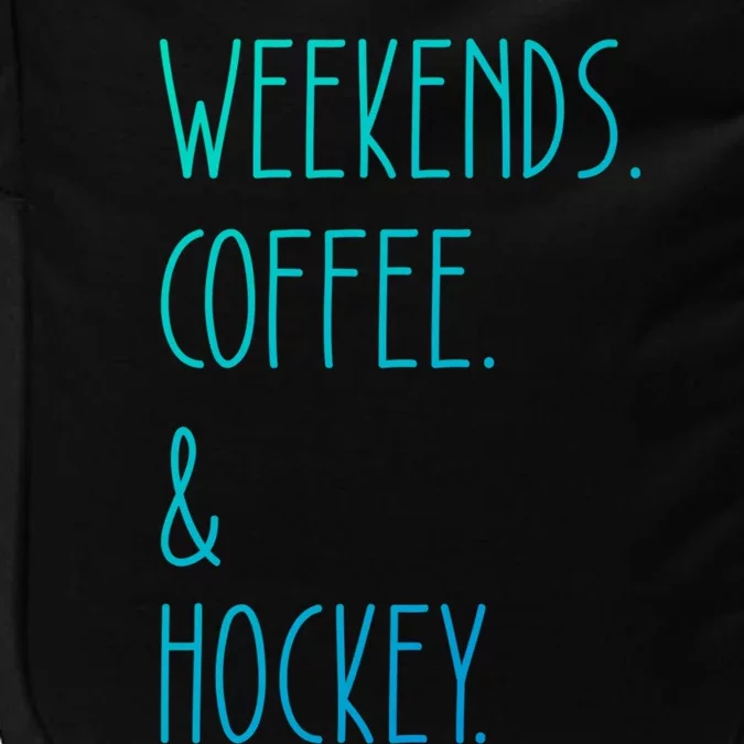 Weekends Coffee And Hockey Saying Hockey Lover Cool Gift Impact Tech Backpack