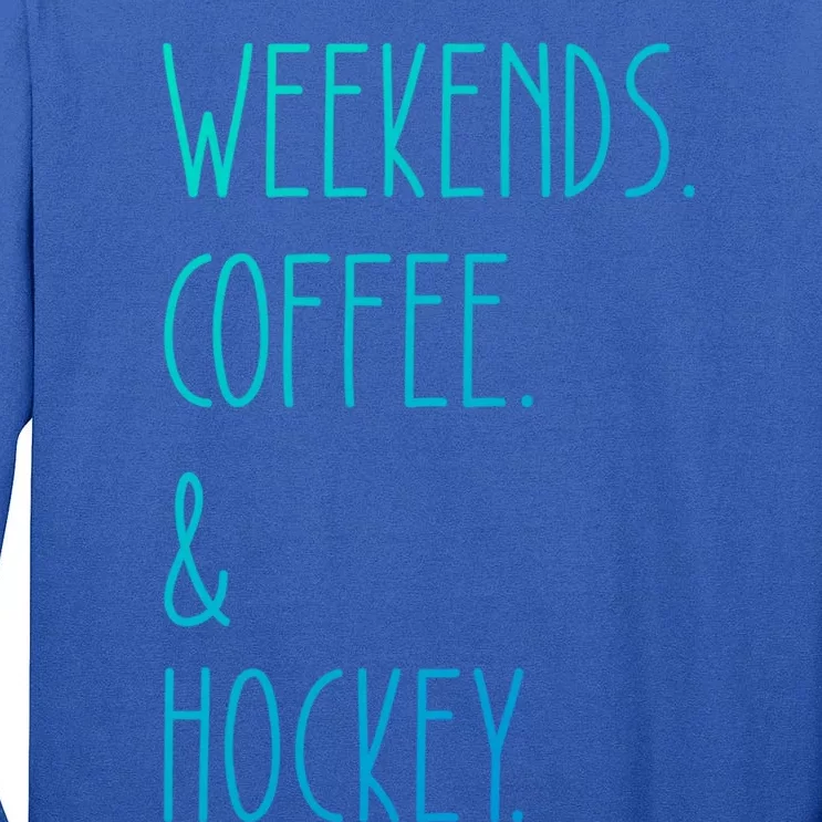 Weekends Coffee And Hockey Saying Hockey Lover Cool Gift Tall Long Sleeve T-Shirt