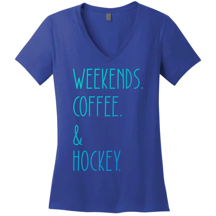 Weekends Coffee And Hockey Saying Hockey Lover Cool Gift Women's V-Neck T-Shirt