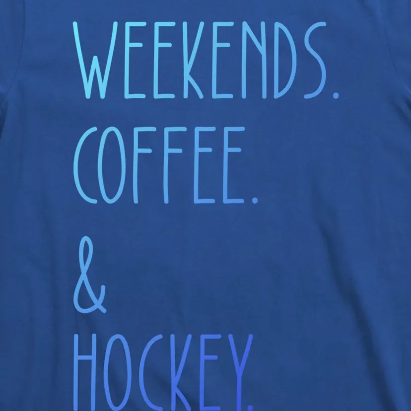 Weekends Coffee And Hockey Saying Hockey Lover Cool Gift T-Shirt