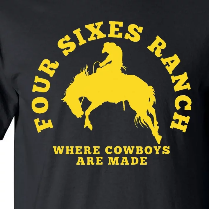 Where Cowboys Are Made Four Sixes Ranch Tall T-Shirt