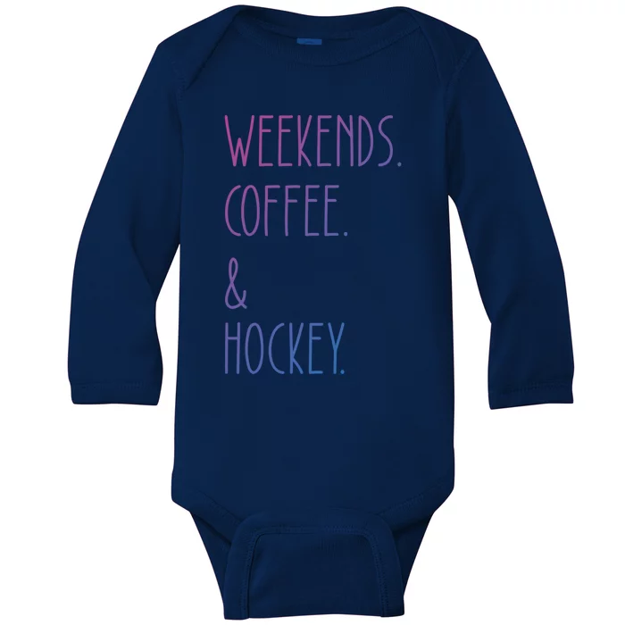 Weekends Coffee And Hockey Saying Hockey Lover Cool Gift Baby Long Sleeve Bodysuit