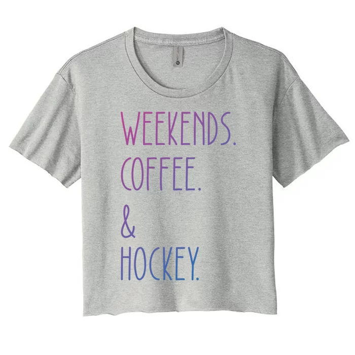 Weekends Coffee And Hockey Saying Hockey Lover Cool Gift Women's Crop Top Tee