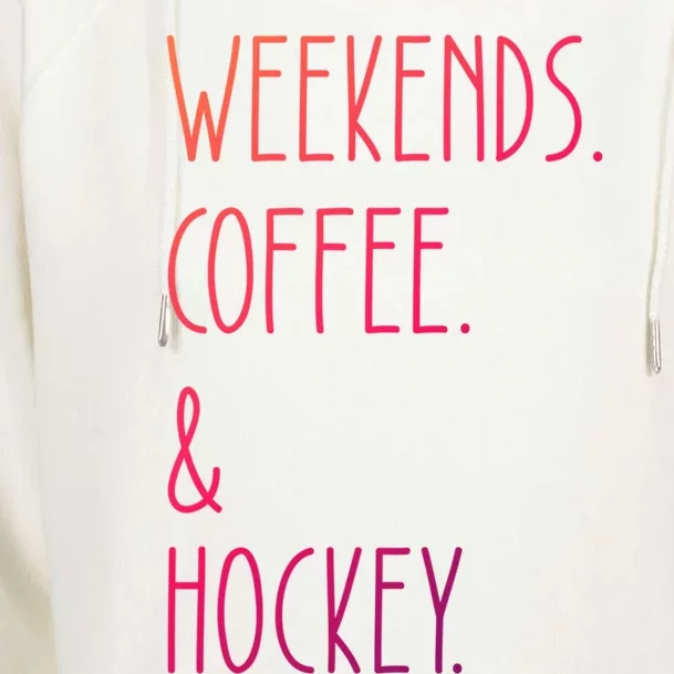 Weekends Coffee And Hockey Saying Hockey Lover Cool Gift Womens Funnel Neck Pullover Hood