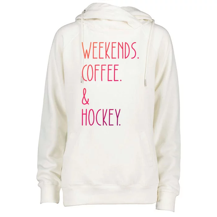 Weekends Coffee And Hockey Saying Hockey Lover Cool Gift Womens Funnel Neck Pullover Hood