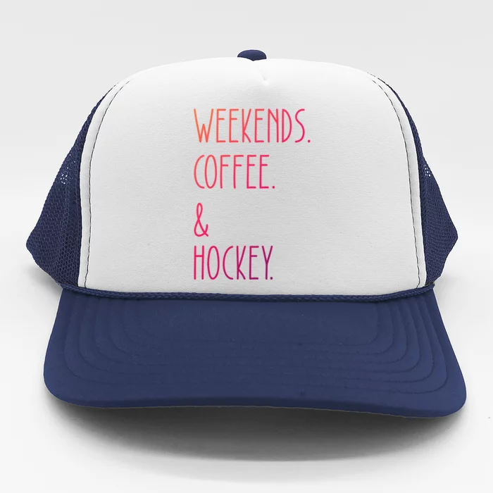 Weekends Coffee And Hockey Saying Hockey Lover Cool Gift Trucker Hat