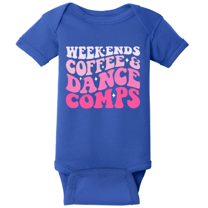 Weekends Coffee And Dance Comps Funny Groovy Dance Lover Baby Bodysuit