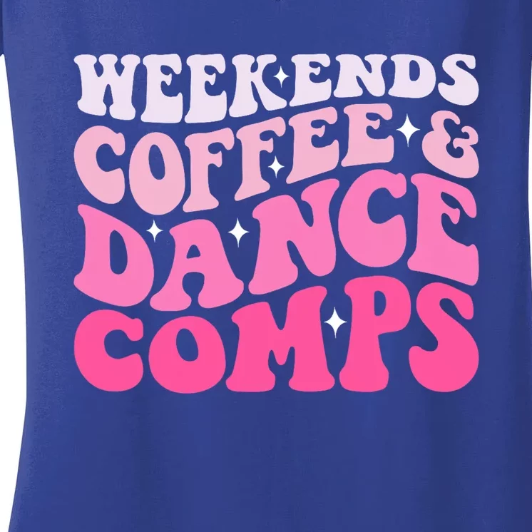 Weekends Coffee And Dance Comps Funny Groovy Dance Lover Women's V-Neck T-Shirt