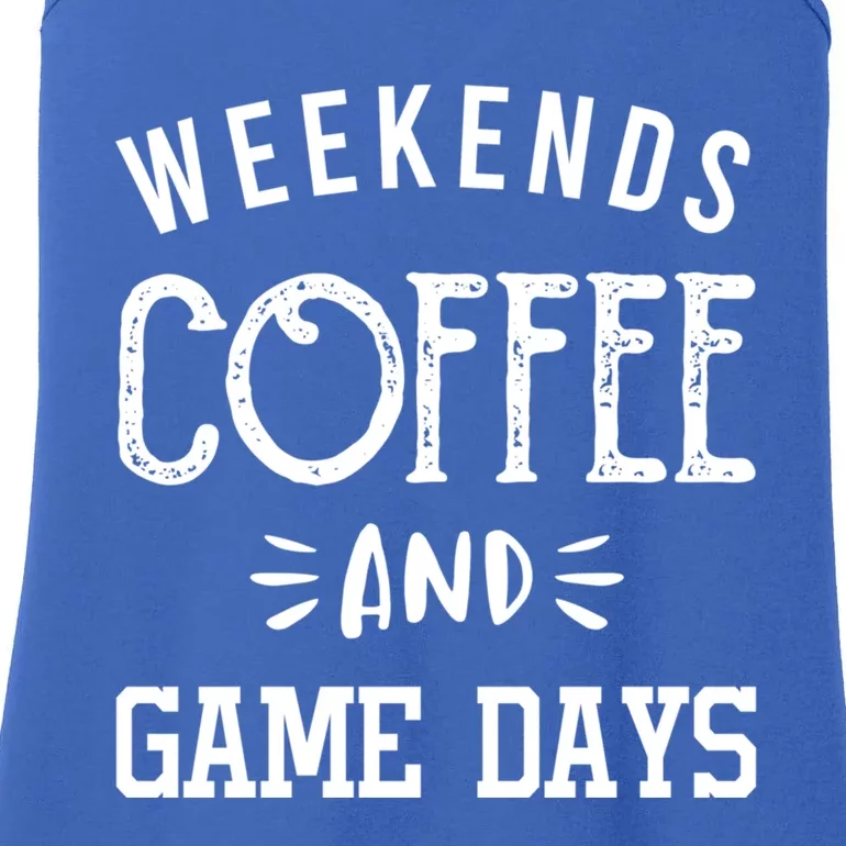 Weekends Coffee And Game Days Gift Baseball Soccer Mom Gift Ladies Essential Tank