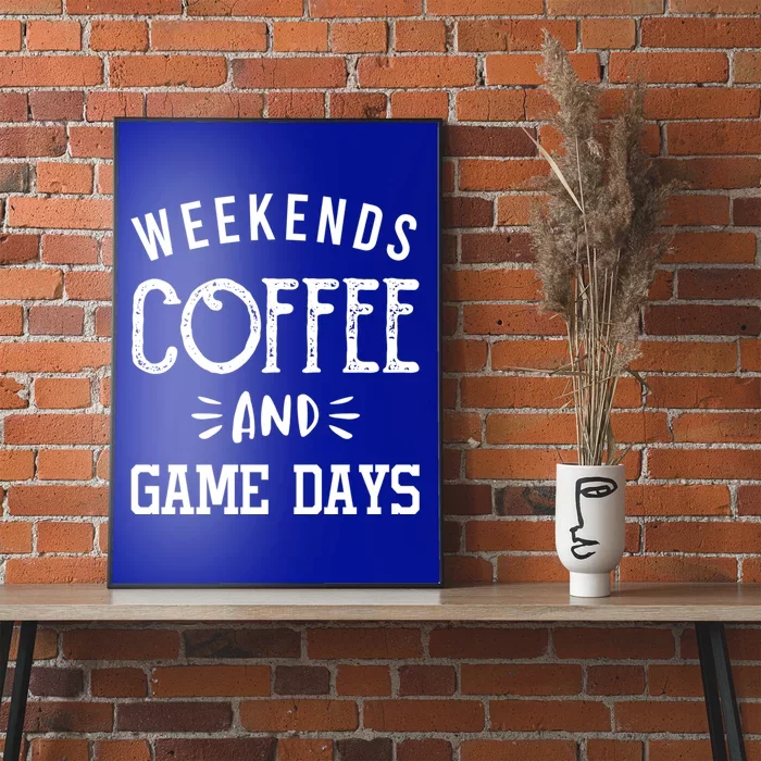 Weekends Coffee And Game Days Gift Baseball Soccer Mom Gift Poster