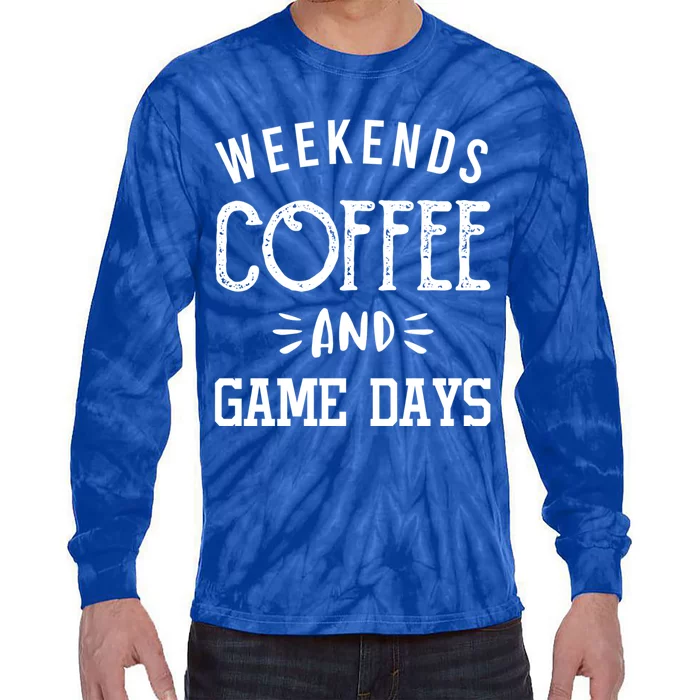 Weekends Coffee And Game Days Gift Baseball Soccer Mom Gift Tie-Dye Long Sleeve Shirt