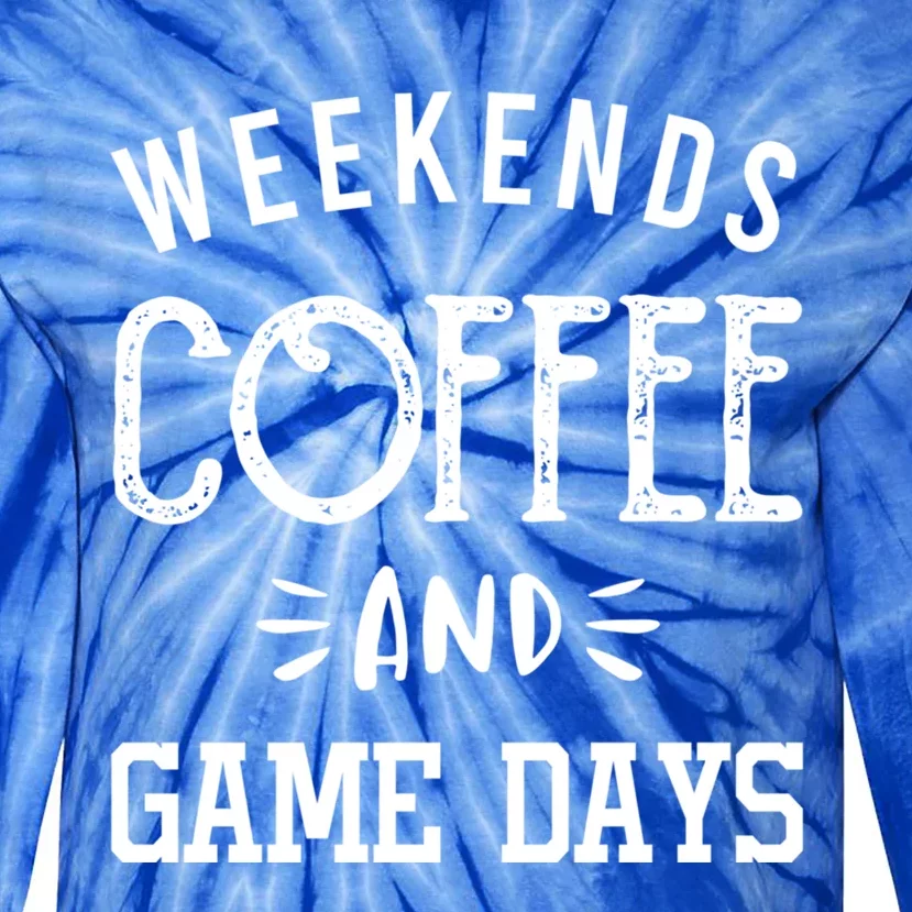 Weekends Coffee And Game Days Gift Baseball Soccer Mom Gift Tie-Dye Long Sleeve Shirt