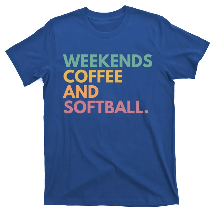 Weekends Coffee And Softball Softball Mama Meaningful Gift T-Shirt