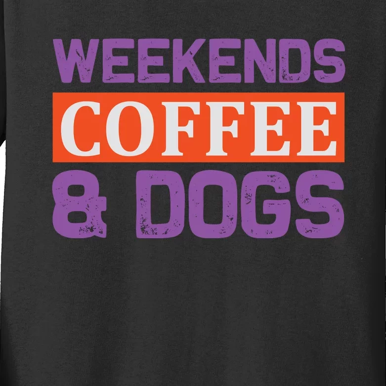 Weekends Coffee And Dogs Kids Long Sleeve Shirt