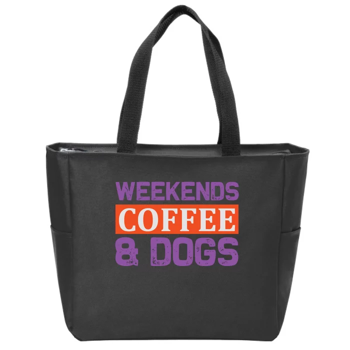 Weekends Coffee And Dogs Zip Tote Bag