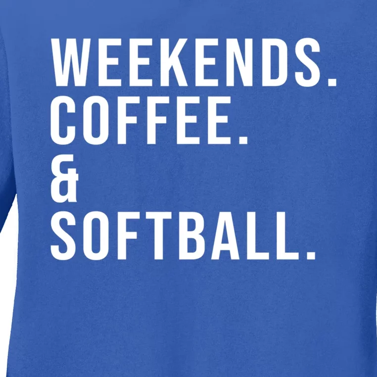 Weekends Coffee And Softball Funny Softball Mom Mothers Day Gift Ladies Long Sleeve Shirt