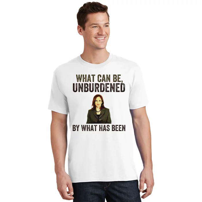 What Can Be Unburdened By What Has Been T-Shirt