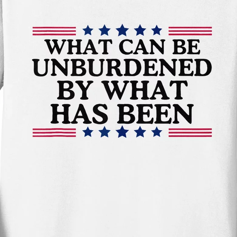 What Can Be Unburdened By What Has Been Kids Long Sleeve Shirt