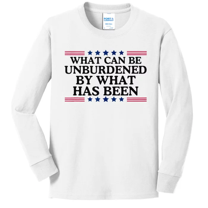 What Can Be Unburdened By What Has Been Kids Long Sleeve Shirt