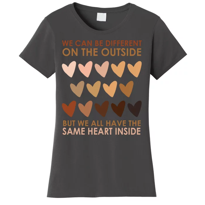 We Can Be Different On The Outside But We All Have The Same Heart Black History Women's T-Shirt