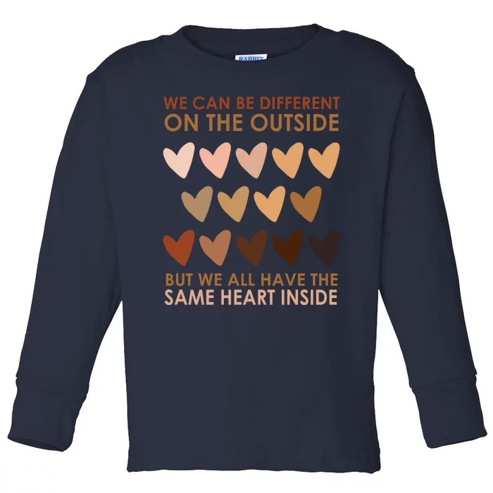 We Can Be Different On The Outside But We All Have The Same Heart Black History Toddler Long Sleeve Shirt