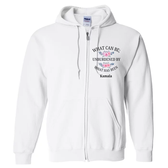 What Can Be; Unburdened By What Has Been Kamala Vote Design Full Zip Hoodie