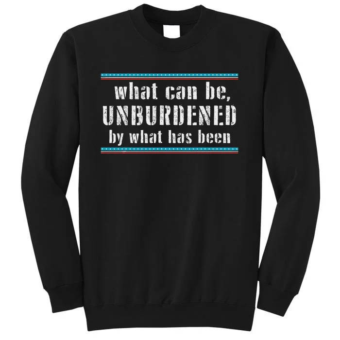 What Can Be Unburdened By What Has Been Cool Tall Sweatshirt