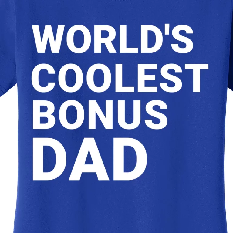 Worlds Coolest Bonus Dad Gift For Bonus Dad Fathers Day Gift Women's T-Shirt