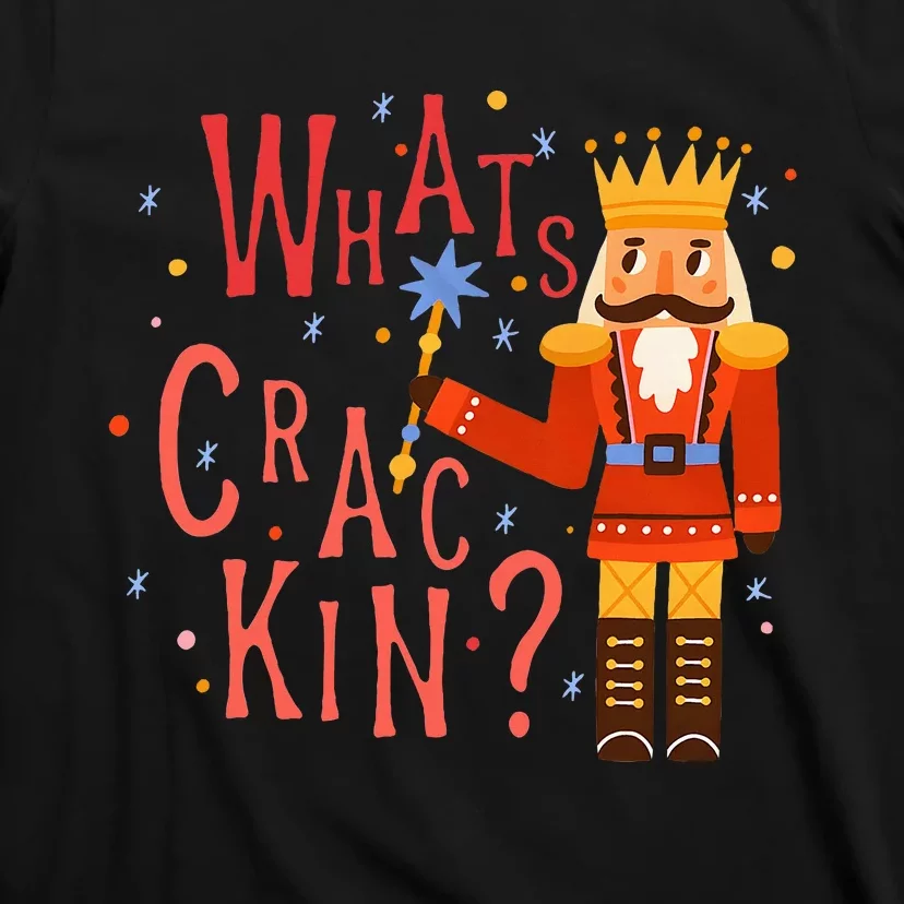 Whats Crackin Christmas Nutcracker Xmas T-Shirt