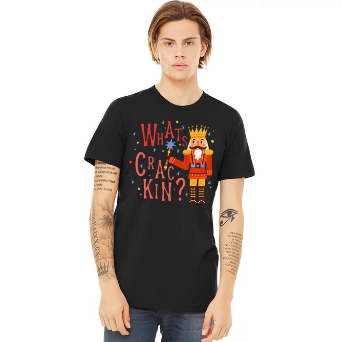 Whats Crackin Christmas Nutcracker Xmas Premium T-Shirt