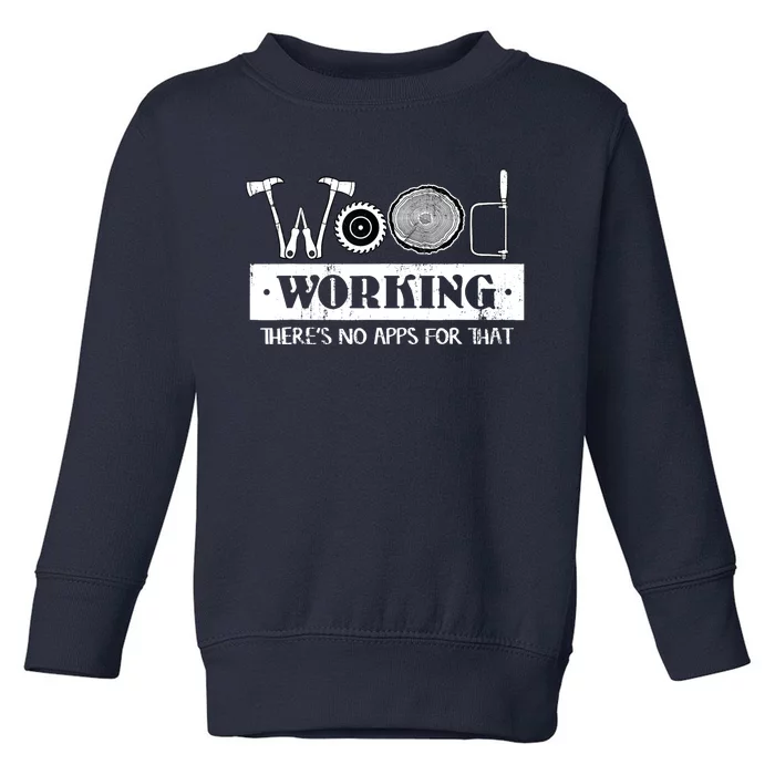 Woodworking Carving Carpenter Joiner Cabinet Woodworker Toddler Sweatshirt