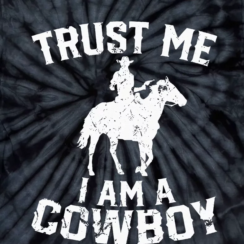 Western Cowboy Country Enthusiast Trust Me Im A Cowboy Tie-Dye T-Shirt