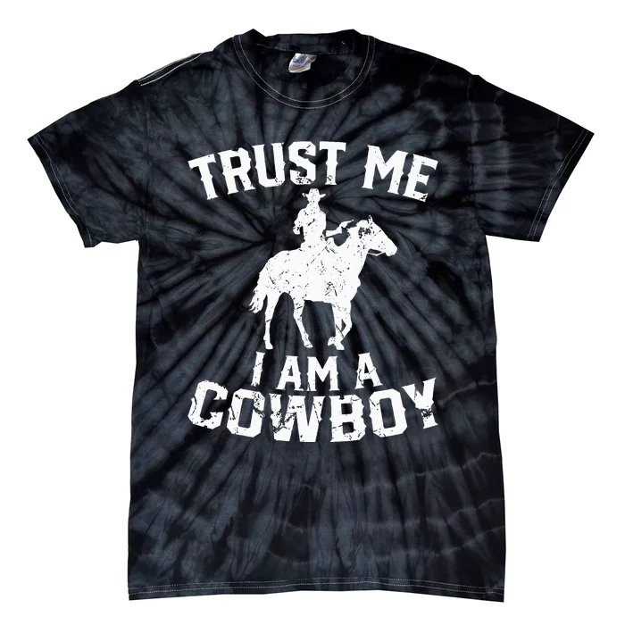 Western Cowboy Country Enthusiast Trust Me Im A Cowboy Tie-Dye T-Shirt