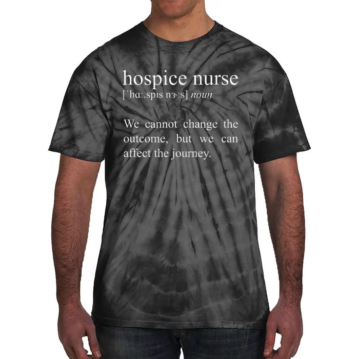 We Cannot Change The Outcome Hospice Nurse Definition Tie-Dye T-Shirt