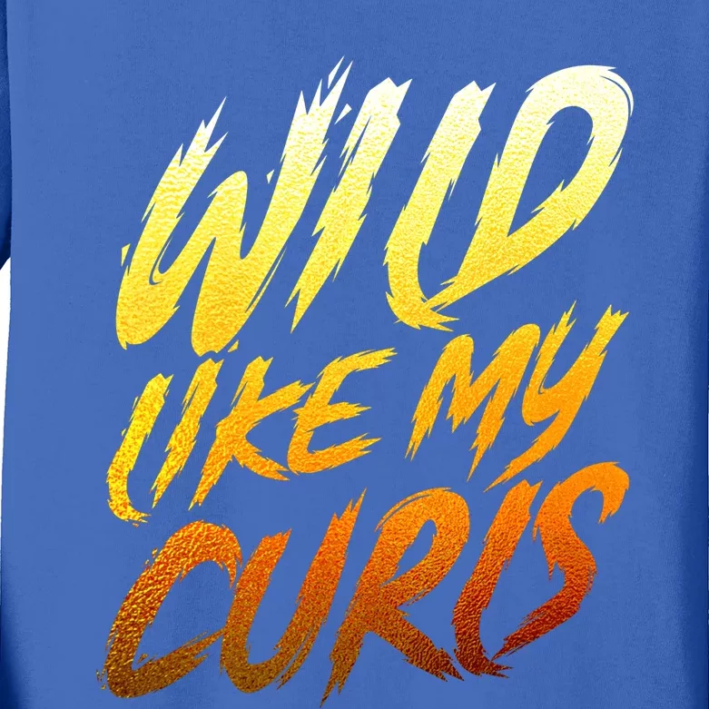 Wild Curls Curly Curls Wild Like My Curls Curly Gift Kids Long Sleeve Shirt