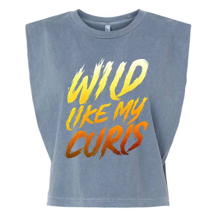 Wild Curls Curly Curls Wild Like My Curls Curly Gift Garment-Dyed Women's Muscle Tee