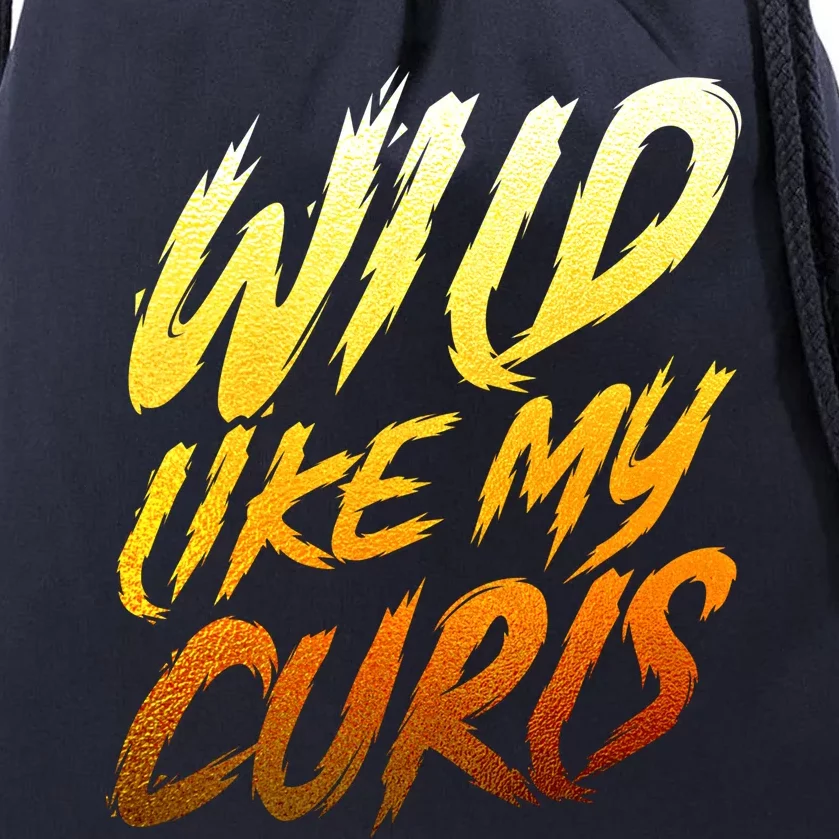 Wild Curls Curly Curls Wild Like My Curls Curly Gift Drawstring Bag