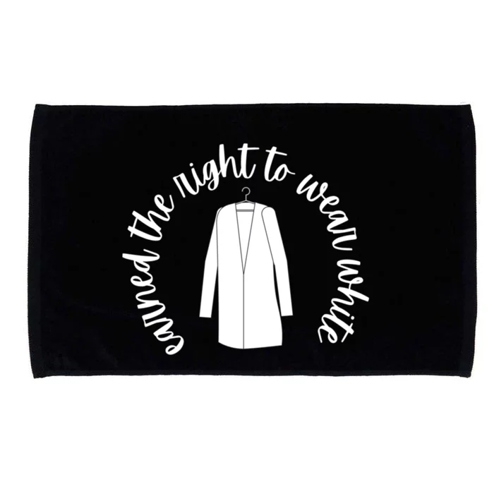 White Coat Ceremony Funny Gift Earned The Right To Wear White Cute Gift Microfiber Hand Towel