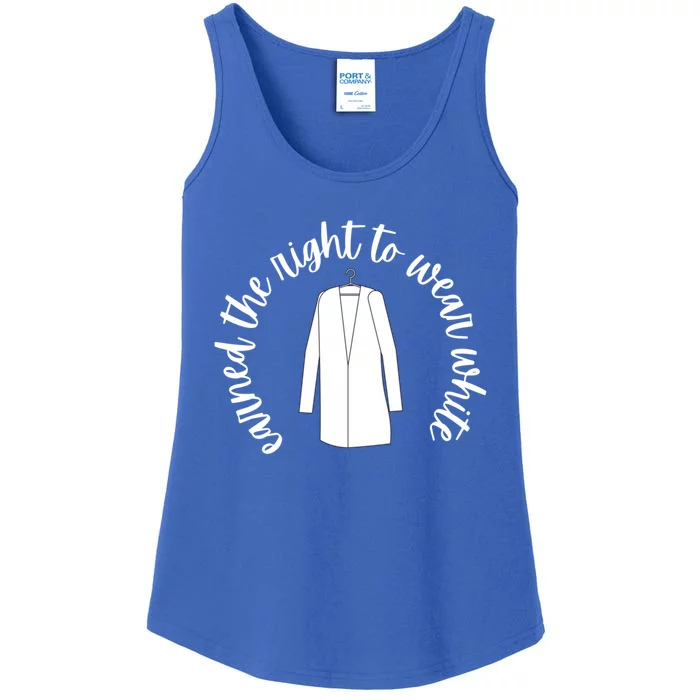 White Coat Ceremony Funny Gift Earned The Right To Wear White Cute Gift Ladies Essential Tank