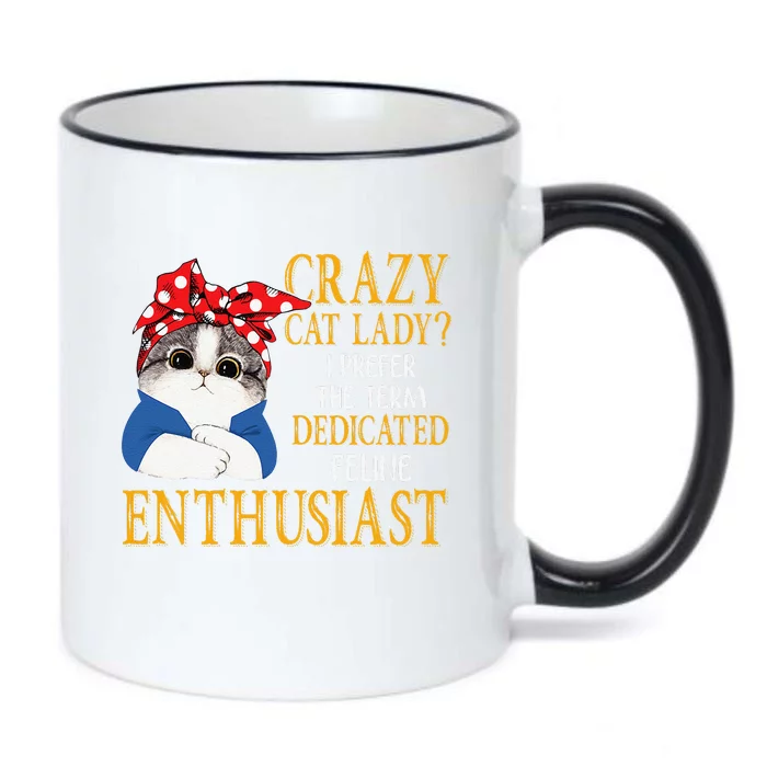 Womens Crazy Cat Lady I Prefer The Term Dedicated Feline Enthusiast Black Color Changing Mug