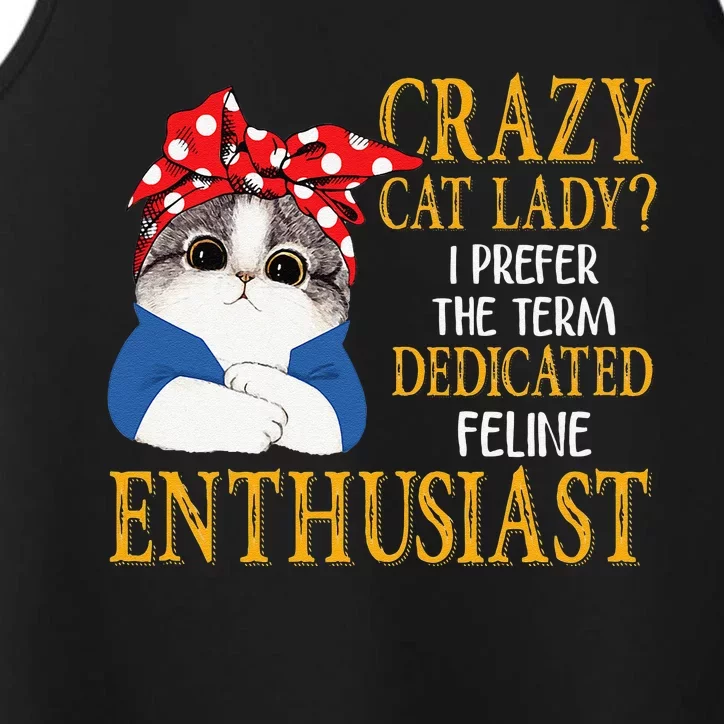 Womens Crazy Cat Lady I Prefer The Term Dedicated Feline Enthusiast Performance Tank