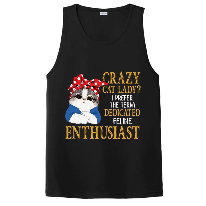 Womens Crazy Cat Lady I Prefer The Term Dedicated Feline Enthusiast Performance Tank