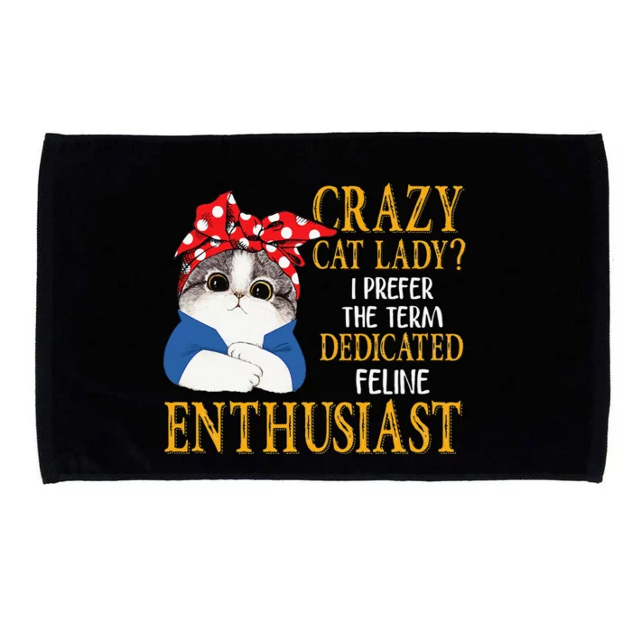 Womens Crazy Cat Lady I Prefer The Term Dedicated Feline Enthusiast Microfiber Hand Towel