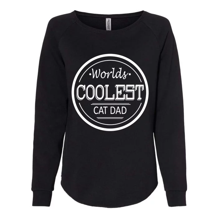 Worlds Coolest Cat Dad Great Gift Womens California Wash Sweatshirt