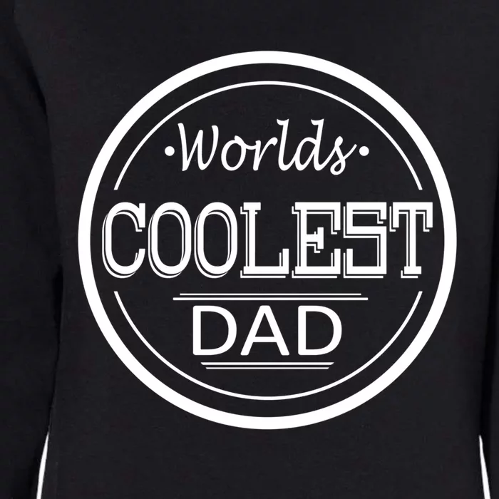 Worlds Coolest Dad Funny Dad Funny Gift Womens California Wash Sweatshirt