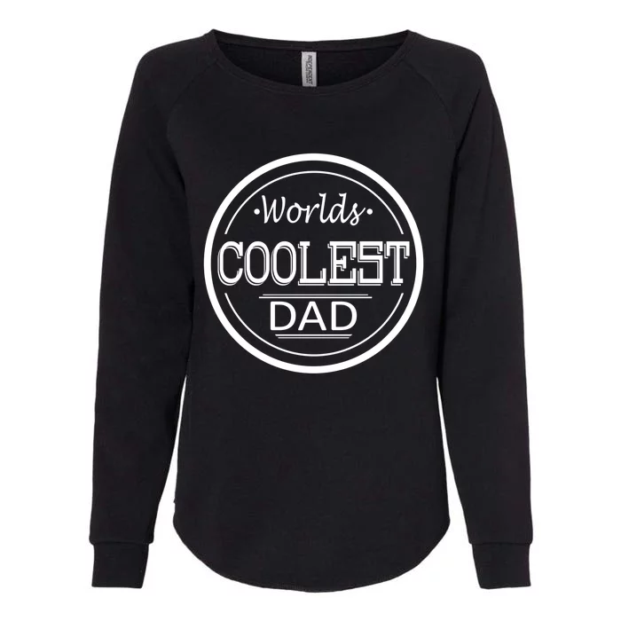 Worlds Coolest Dad Funny Dad Funny Gift Womens California Wash Sweatshirt