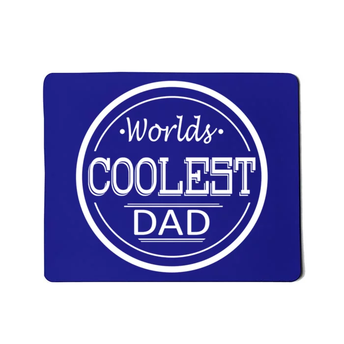 Worlds Coolest Dad Funny Dad Funny Gift Mousepad