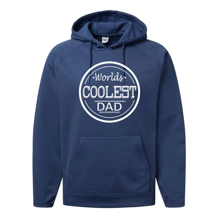 Worlds Coolest Dad Funny Dad Funny Gift Performance Fleece Hoodie