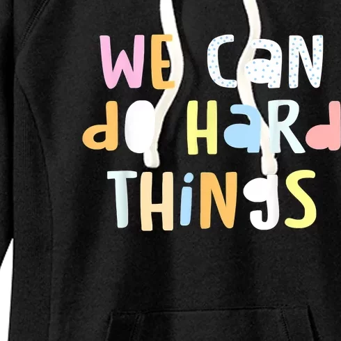 We Can Do Hard Things Teacher Back To School Women's Fleece Hoodie